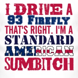 I Drive A 1993 Pontiac Firefly Standard American Sumbitch T Shirt
