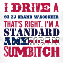 I Drive A 1993 ZJ?Jeep Grand Wagoneer Standard American Sumbitch T Shi