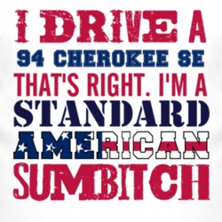 I Drive A 1994 Cherokee SE Standard American Sumbitch T Shirt