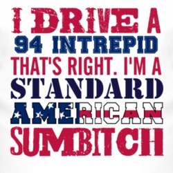 I Drive A 1994 Chrysler Intrepid Standard American Sumbitch T Shirt