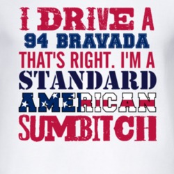 I Drive A 1994 Oldsmobile Bravada Standard American Sumbitch T Shirt