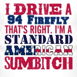 I Drive A 1994 Pontiac Firefly Standard American Sumbitch T Shirt