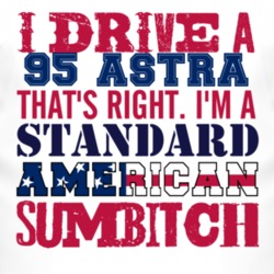 I Drive A 1995 Chevy Astra Standard American Sumbitch T Shirt