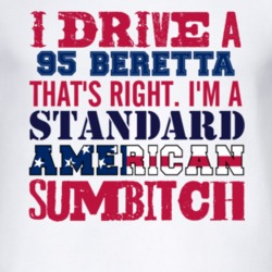 I Drive A 1995 Chevy Beretta Standard American Sumbitch T Shirt