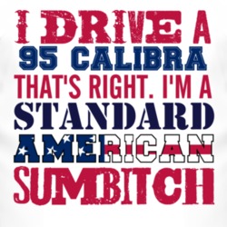 I Drive A 1995 Chevy Calibra Standard American Sumbitch T Shirt