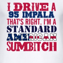 I Drive A 1995 Chevy Impala Standard American Sumbitch T Shirt