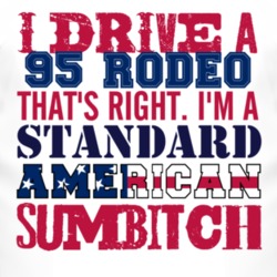 I Drive A 1995 Chevy Rodeo Standard American Sumbitch T Shirt