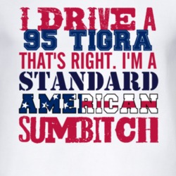 I Drive A 1995 Chevy Tigra Standard American Sumbitch T Shirt