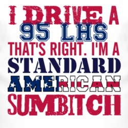 I Drive A 1995 Chrysler LHS Standard American Sumbitch T Shirt