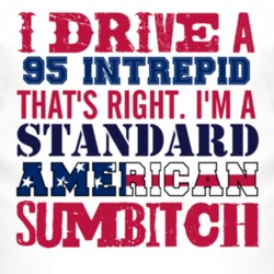 I Drive A 1995 Dodge Intrepid Standard American Sumbitch T Shirt