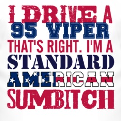 I Drive A 1995 Dodge Viper Standard American Sumbitch T Shirt