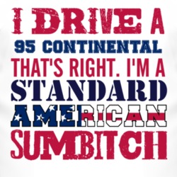 I Drive A 1995 Lincoln Continental Standard American Sumbitch T Shirt