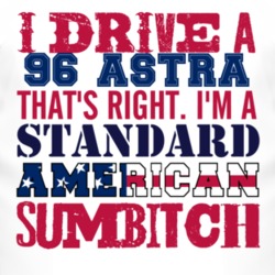 I Drive A 1996 Chevy Astra Standard American Sumbitch T Shirt