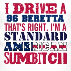 I Drive A 1996 Chevy Beretta Standard American Sumbitch T Shirt