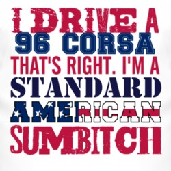 I Drive A 1996 Chevy Corsa Standard American Sumbitch T Shirt