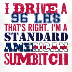 I Drive A 1996 Chrysler LHS Standard American Sumbitch T Shirt