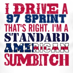 I Drive A 1997 Chevy Sprint Standard American Sumbitch T Shirt