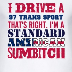 I Drive A 1997 Chevy Trans Sport Standard American Sumbitch T Shirt
