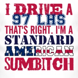 I Drive A 1997 Chrysler LHS Standard American Sumbitch T Shirt