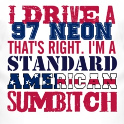 I Drive A 1997 Chrysler Neon Standard American Sumbitch T Shirt