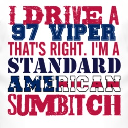 I Drive A 1997 Chrysler Viper Standard American Sumbitch T Shirt