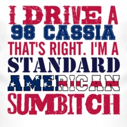 I Drive A 1998 Chevy Cassia Standard American Sumbitch T Shirt