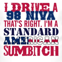 I Drive A 1998 Chevy Niva Standard American Sumbitch T Shirt