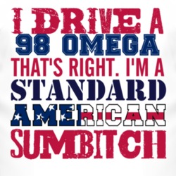 I Drive A 1998 Chevy Omega Standard American Sumbitch T Shirt
