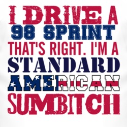 I Drive A 1998 Chevy Sprint Standard American Sumbitch T Shirt