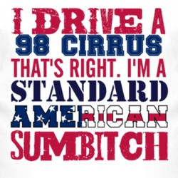 I Drive A 1998 Chrysler Cirrus Standard American Sumbitch T Shirt