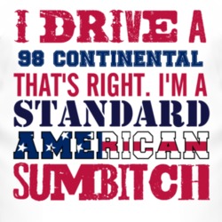 I Drive A 1998 Lincoln Continental Standard American Sumbitch T Shirt