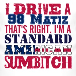 I Drive A 1998 Pontiac Matiz Standard American Sumbitch T Shirt