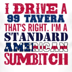 I Drive A 1999 Chevy Tavera Standard American Sumbitch T Shirt