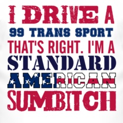 I Drive A 1999 Chevy Trans Sport Standard American Sumbitch T Shirt