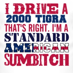 I Drive A 2000 Chevy Tigra Standard American Sumbitch T Shirt