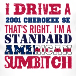 I Drive A 2001 Cherokee SE Standard American Sumbitch T Shirt
