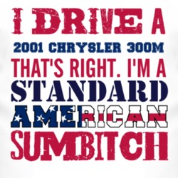 I Drive A 2001 Chrysler 300M Standard American Sumbitch T Shirt