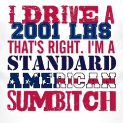 I Drive A 2001 Chrysler LHS Standard American Sumbitch T Shirt