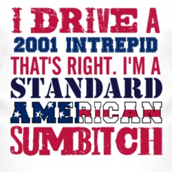 I Drive A 2001 Dodge Intrepid Standard American Sumbitch T Shirt