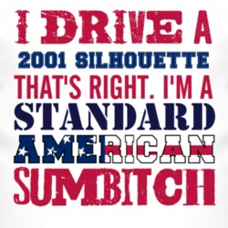 I Drive A 2001 Oldsmobile Silhouette Standard American Sumbitch T Shir