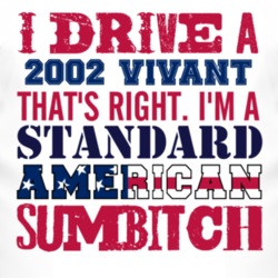 I Drive A 2002 Chevy Vivant Standard American Sumbitch T Shirt