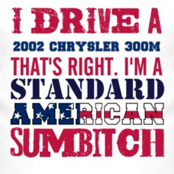 I Drive A 2002 Chrysler 300M Standard American Sumbitch T Shirt