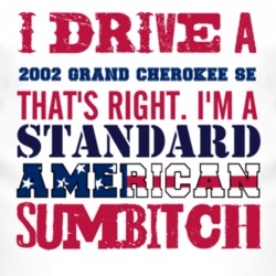 I Drive A 2002 Grand Cherokee SE Standard American Sumbitch T Shirt