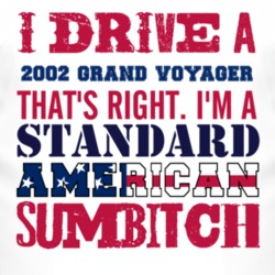 I Drive A 2002 Grand Voyager Standard American Sumbitch T Shirt