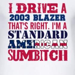 I Drive A 2003 Chevy Blazer Standard American Sumbitch T Shirt