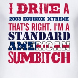 I Drive A 2003 Chevy Equinox Xtreme Standard American Sumbitch T Shirt