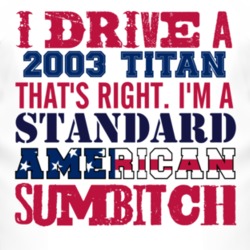 I Drive A 2003 Chevy Titan Standard American Sumbitch T Shirt