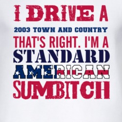 I Drive A 2003 Chrysler Town and Country Standard American Sumbitch T 