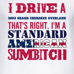 I Drive A 2003 Grand Cherokee Overland Standard American Sumbitch T Sh