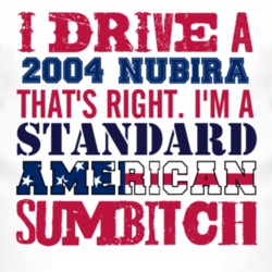 I Drive A 2004 Chevy Nubira Standard American Sumbitch T Shirt